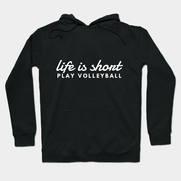 Life Is Short Play Volleyball Funny Volleyball Lover Hoodie by twizzler3b